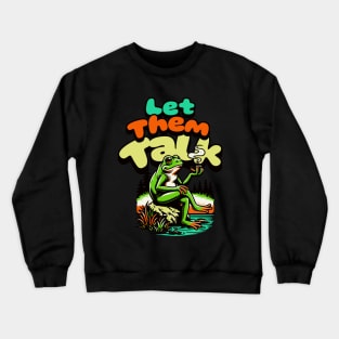 Let Them Talk Crewneck Sweatshirt